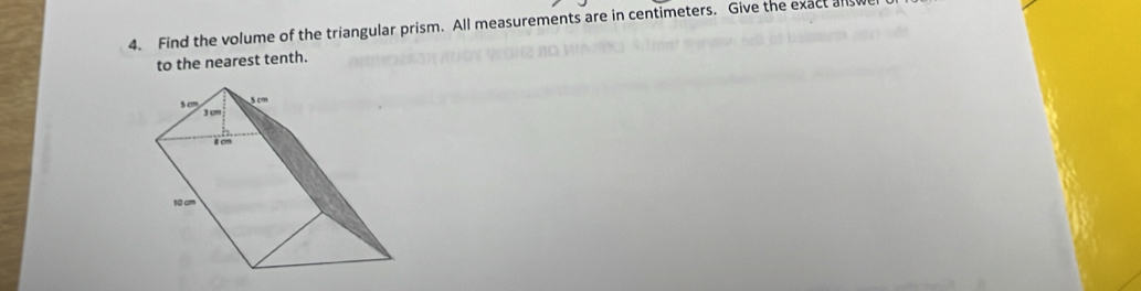 Find the volume of the triangular prism. All measurements are in centimeters. Give the exact ans
to the nearest tenth.