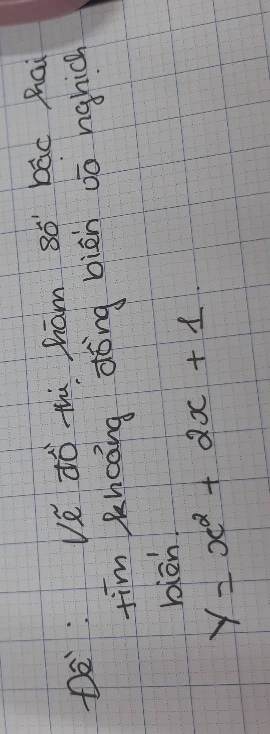 Dò: Ve ¢ò thi ham 80° bāc hai 
tim Khcāng dǒng biān oo nghic 
biān
y=x^2+2x+1.