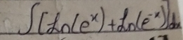 ∈t [ln (e^x)+ln (e^(-x))]dx