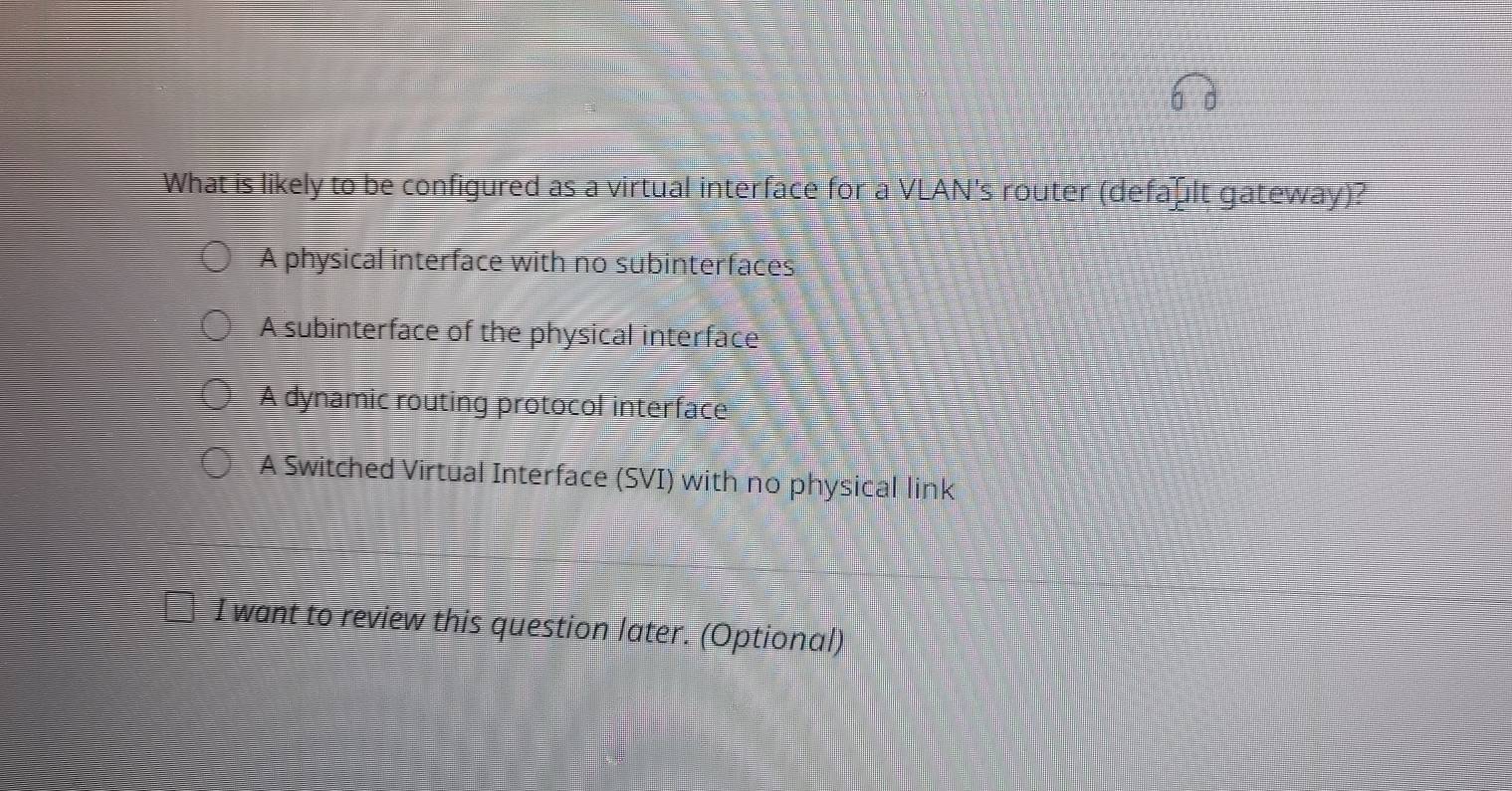 Solved: What is likely to be configured as a virtual interface for a ...