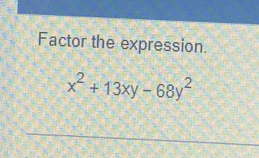 Factor the expression.
x^2+13xy-68y^2