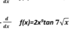 111. d/dx  f(x)=2x^9tan 7sqrt(x)