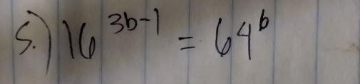 16^(3b-1)=64^6