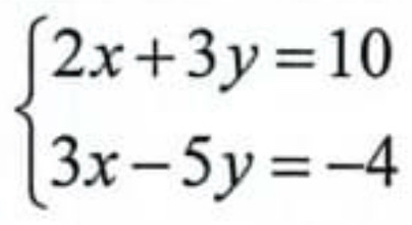 beginarrayl 2x+3y=10 3x-5y=-4endarray.