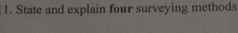 State and explain four surveying methods