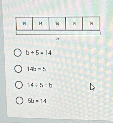 b/ 5=14
14b=5
14/ 5=b
5b=14