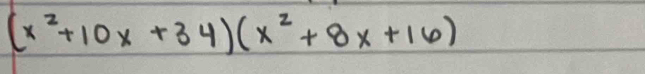 (x^2+10x+34)(x^2+8x+16)