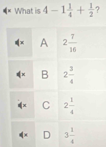 × What is 4-1 1/4 + 1/2  ?