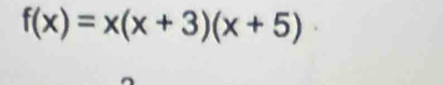 f(x)=x(x+3)(x+5)