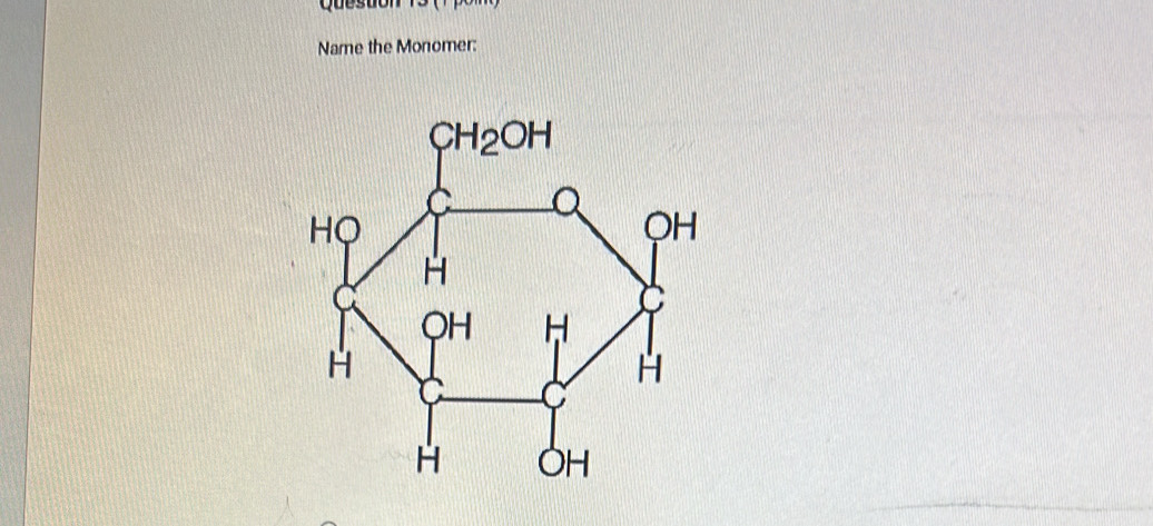 Queston 13
Name the Monomer: