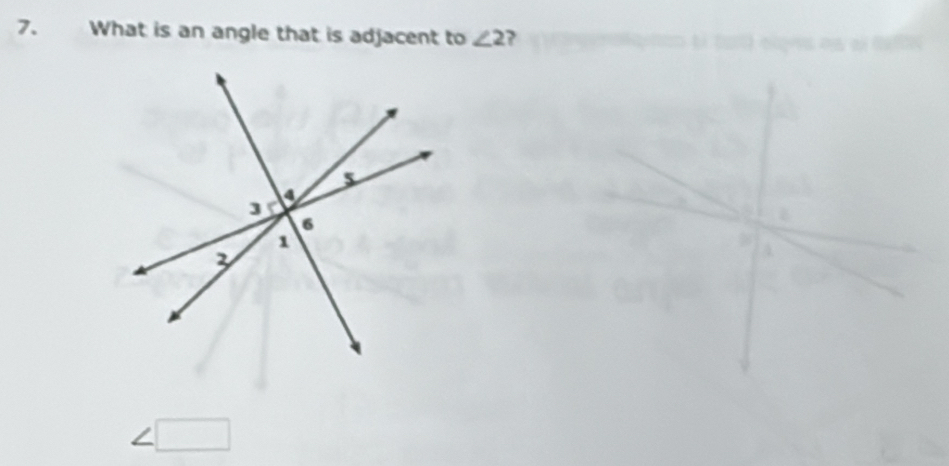 What is an angle that is adjacent to ∠ 2 ?