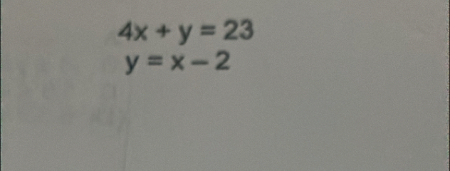 4x+y=23
y=x-2