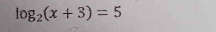 log _2(x+3)=5