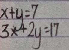 beginarrayr x+y=7 3x+2y=17endarray