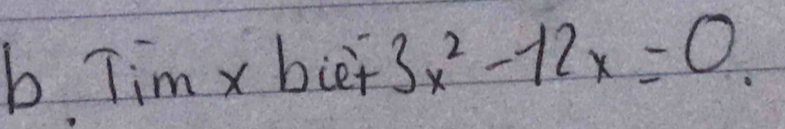 Tim x biei i3x^2-12x=0