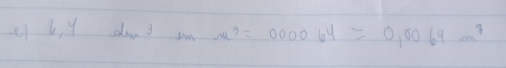 e1 6 4 dond n m^3=000064=0,0064m^3