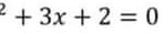 ^2+3x+2=0