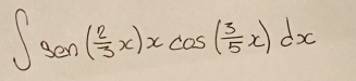 ∈t 3sin ( 2/3 x)xcos ( 3/5 x)dx