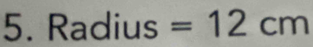 Radius =12cm