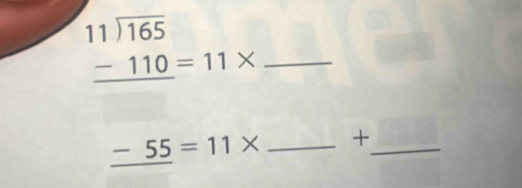 beginarrayr 11encloselongdiv 165 -110=11*  hline endarray
_ -55=11* _ 
_ 
+