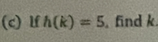 lf h(k)=5 find k.