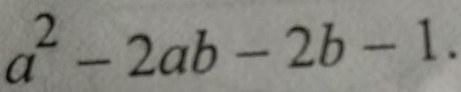 a^2-2ab-2b-1.