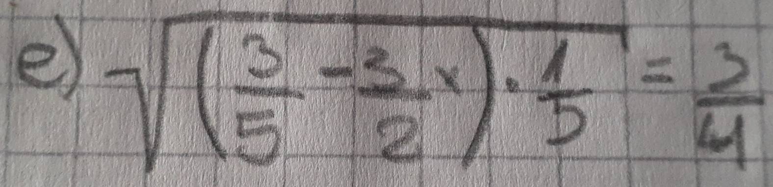 sqrt((frac 3)5- 3/2 x)·  1/5 = 3/4 