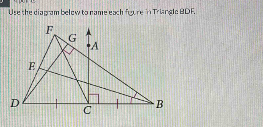 Use the diagram below to name each figure in Triangle BDF.