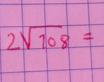 2 sqrt(108)=