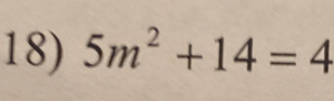 5m^2+14=4