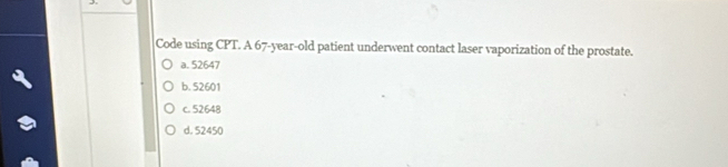 Solved: Code using CPT. A 67-year-old patient underwent contact laser ...