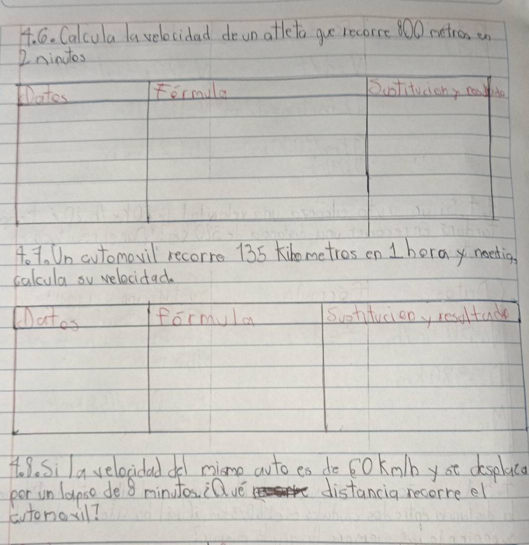 Un cutomovil recorre 135 kihometros en 1 horay needig 
calcula so velocitad. 
Datos formula suotitucieny resultade 
4. 9. Sila velocidad dol miomo aoto es do foknlbyoe desplaca 
por un lapso de 8 minutos ¡Qvé distancig recorre el 
Eutonoxil?