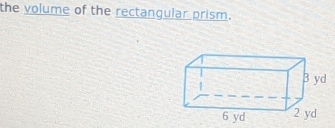 the volume of the rectangular prism.