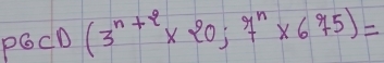 6CD(3^(n+2)* 20;7^n* 675)=