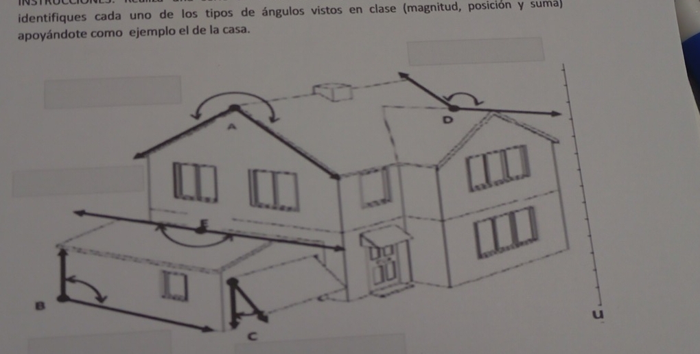 identifiques cada uno de los tipos de ángulos vistos en clase (magnitud, posición y suma) 
apoyándote como ejemplo el de la casa.