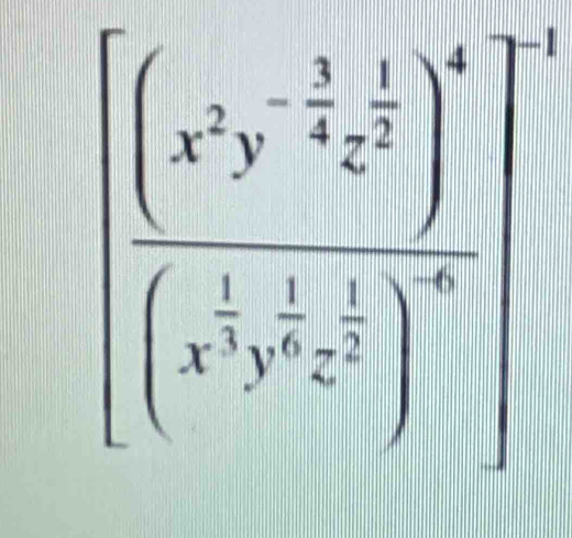 [frac (x^2y^(-frac 3)2z^(frac 3)2)^6(x^(frac 1)3y^(frac 1)2z^(frac 3)2)^-2]^2