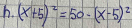 (x+5)^2=50-(x-5)^2