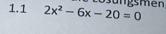 Osungsmen 
1.1 2x^2-6x-20=0