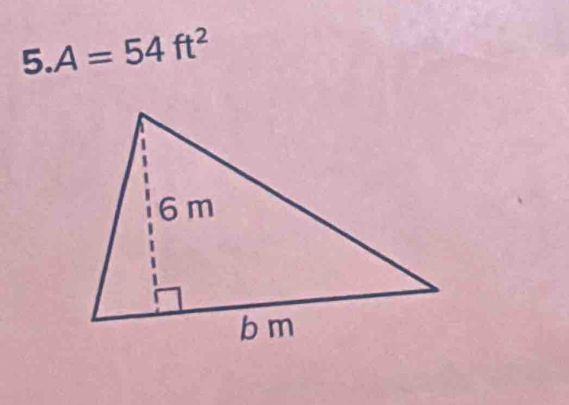 5.A=54ft^2