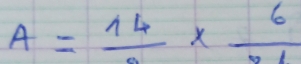 A=frac 14* frac 6