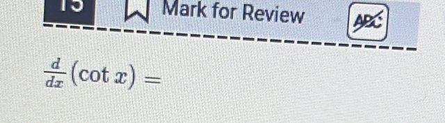 for Review ABC
 d/dx (cot x)=