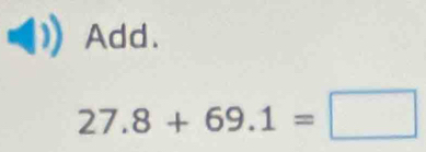 Add.
27.8+69.1=□