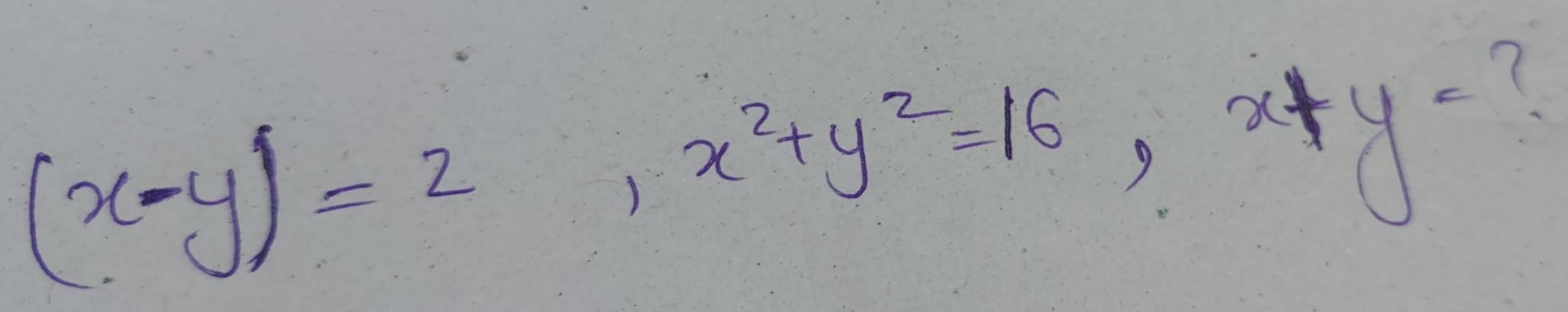 (x-y)=2, x^2+y^2=16, x+y=