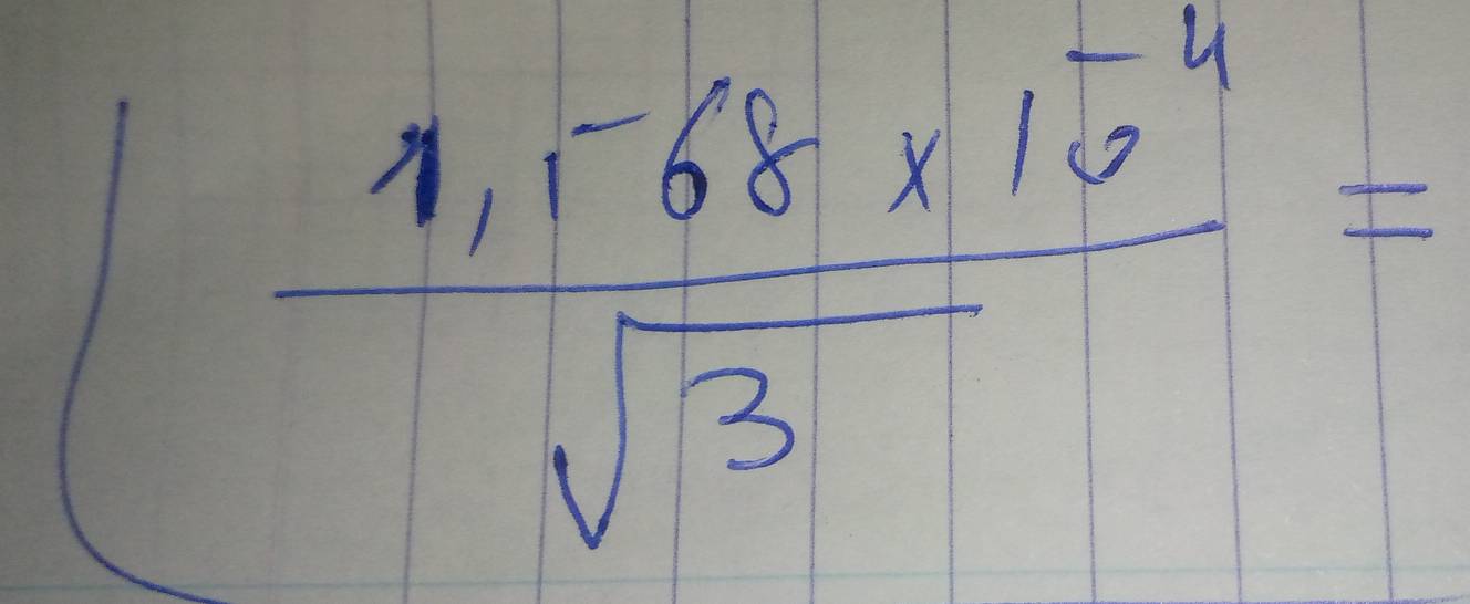 ( (1^(-68)* 10^(-4))/sqrt(3) =