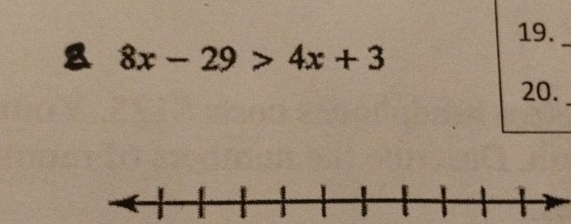 19._ 
8 8x-29>4x+3
20._