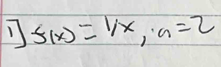 S(x)= 1/x , a=2