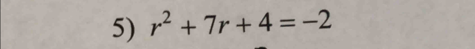 r^2+7r+4=-2