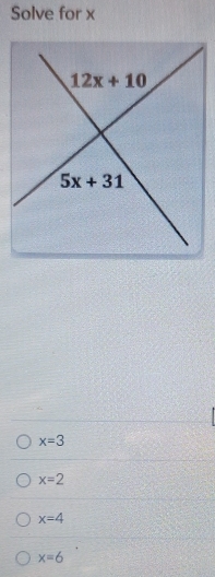 Solve for x
x=3
x=2
x=4
x=6