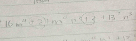 16m^4+2)+m^0n^2(12+13^2n^3
x^2+12^2