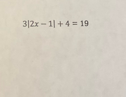 3|2x-1|+4=19